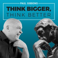 Think Bigger, Think Better podcast - with Paul Gibbons Logo