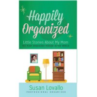 Happily Organized: Little Stories About My Mom - The Most Organized Person in the World Logo