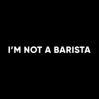 IM NOT A BARISTA Logo