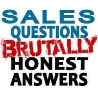 Sales Questions Brutally Honest Answers - PodCast Logo