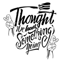 Thought We Had Something Going Logo