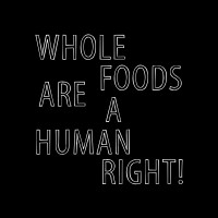 Whole Foods Are A Human Right Logo