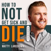 How To NOT Get Sick And Die Podcast Logo