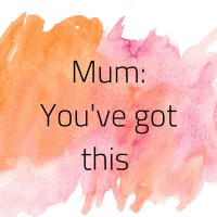 Mum: Youve got this Logo