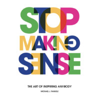 Stop Making Sense: The Art of Inspiring Anybody Logo