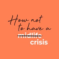 How Not To Have A Midlife Crisis - Blog Logo