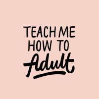 Teach Me How To Adult Podcast Logo