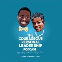 The Courageous Personal Leadership Podcast from M.A.D.E. To Lead Logo