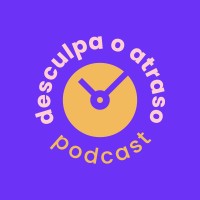 Desculpa o Atraso Podcast Logo