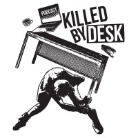Killed By Desk Podcast Logo