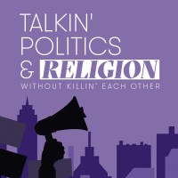 Talkin Politics & Religion Without Killin Each Other Logo