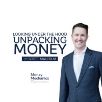 Looking Under the Hood - Unpacking Money with Scott Malcolm Logo