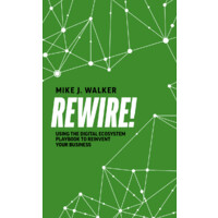Rewire!: Using the Digital Ecosystem Playbook to Reinvent Your Business Logo