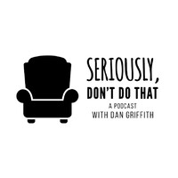 Seriously, Dont Do That Podcast Logo