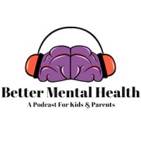 Better Mental Health for Kids & Parents Podcast Logo