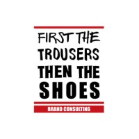First The Trousers Then The Shoes Logo