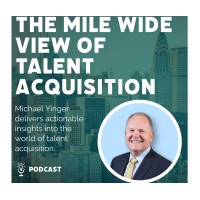 The Mile Wide View of Talent Acquisition Podcast Logo