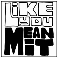 Like You Mean It Records Logo